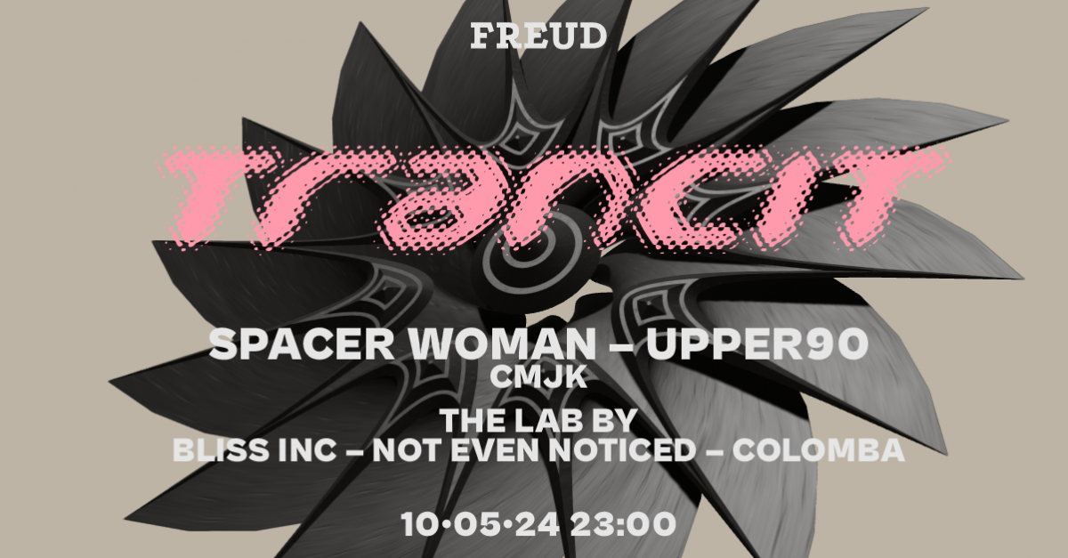 trancit pres. SPACER WOMAN, UPPER 90, BLISS INC u.v.m. at FREUD Club
