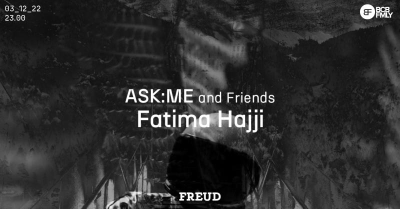 ASK:ME and friends w// Fatima Hajji at FREUD Club
